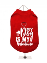 ''Valentines Day: My Dog Is My Valentine'' Harness-Lined Dog T-Shirt
